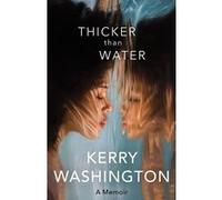 Thicker than Water Kerry Washington (Auteur)