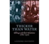 Thicker Than Water Siblings and Their Relations 17801920 by Leonore Davidoff Leonore Research Professor Davidoff, University Of Essex Department Of Sociology (Auteur)