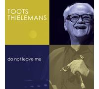 Thielemans Toots - Do Not Leave Me