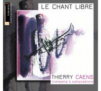Thierry Caens : Le Chant Libre [Import]