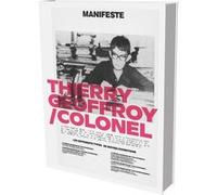 Thierry Geoffroy / Colonel: A Propulsive Retrospective Michael Buhrs (Edité par), Christian Ganzenberg (Edité par), Thierry Geoffroy / Colonel (Auteur), Sebastian Baden (Auteur), Elena Hansen (Auteur)