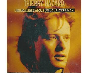 THIERRY HAZARD - Un jour c'est oui, un jour c'est non (CD 3")