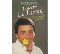 Thierry le luron : l'inimitable imitateur de Moncel-B ( 2 mars 2001 )