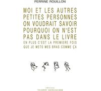 THIERRY MARCHAISSE moi et les autres petites personnes on voudrait savoir pourquoi on n'est pas dans le livre