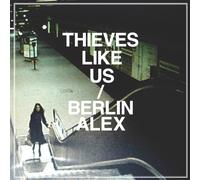 Thieves Like Us - Berlin Alex [Import]