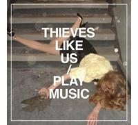 Thieves Like Us - Play Music