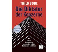 Thilo Bode Die Diktatur der Konzerne: Wie globale Unternehmen uns schade (Poche)