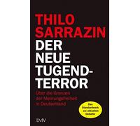 Thilo Sarrazin Der neue Tugendterror: Über die Grenzen der Meinungsfreih (Relié)