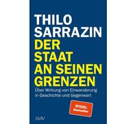 Thilo Sarrazin Der Staat an seinen Grenzen: Über Wirkung von Einwanderun (Relié)