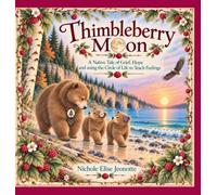Thimbleberry Moon: A Native American Tale of Grief and Hope and the Circle of Life Teaching Feelings