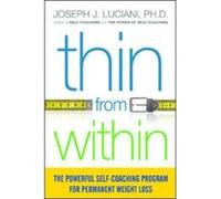 Thin from Within: the Powerful Self-Coaching Program for Permanent Weight Loss - [Version Originale] Brigitte Luciani (Auteur)