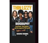 THIN LIZZY BAND MUSIC BIOGRAPHY: Irish Rock, Twin Guitars, and the Legend of Phil Lynott
