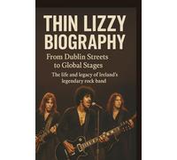 THIN LIZZY BIOGRAPHY: FROM DUBLIN STREETS TO GLOBAL STAGES: The life and legacy of Ireland’s legendary rock band