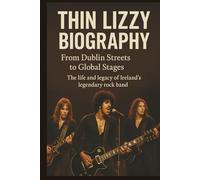 THIN LIZZY BIOGRAPHY: FROM DUBLIN STREETS TO GLOBAL STAGES: The life and legacy of Ireland’s legendary rock band