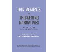 Thin Moments and Thickening Narratives: a Field Guide for Spiritual Care Practitioners
