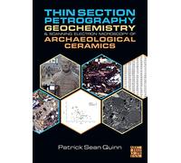 Thin Section Petrography, Geochemistry & Scanning Electron Microscopy of Archaeological Ceramics