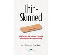 Thin-Skinned Why Lawyers Are So Low in Resilience and the New Science That Can Help - Larry R. Richard - American Bar Association - ebook (ePub) - Livre