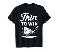 Thin to Win Golf Fun Golfeur Humour T-Shirt