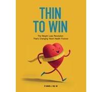 Thin To Win: The Weight Loss Revolution That's Changing Heart Health Forever Paperback Book By Manuel J Diaz