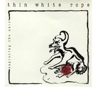 Thin White Rope – Exploring the Axis – Vinyle – Titres bonus