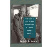 Things a Computer Scientist Rarely Talks About by Donald E. Knuth Donald Ervin Knuth (Auteur)