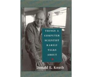 Things a Computer Scientist Rarely Talks About by Donald E. Knuth Donald Ervin Knuth (Auteur)