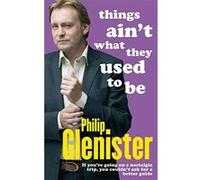 Things Ain't What They Used to Be Philip Glenister (Auteur)