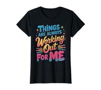 Things are Always Working Out for Me Energy Motivation - T-Shirt Graphique avec Valeur