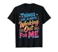 Things are Always Working Out for Me Energy Motivation - T-Shirt Graphique avec Valeur, Homme, Noir, S