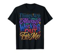 Things are Always Working Out for Me Motivation énergétique T-Shirt Graphique avec Valeur