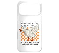 Things are Going to be Difficult Funny Silly Goose Meme Pun Coque pour iPhone 17 Pro Max