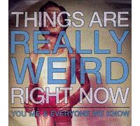Things are Really Weird.