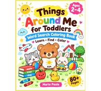 Things Around Me for Toddlers: My First Word Search & Coloring Book: 80+ Fun and Easy Activities to Help Kids Ages 2-4 Learn Everyday Words, Find Hidden Words, and Color