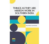 Things As They Are: Mission Work In Southern India With Preface By Eugene Stock