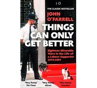 Things Can Only Get Better by John OFarrell John OFarrell (Auteur)