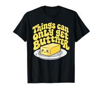 Things Can Only Get Butter Funny Butter T-Shirt