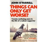 Things Can Only Get Worse by John OFarrell Inconnu (Auteur)