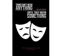 Things Don't Mean Anything Until They Mean Something