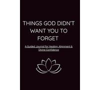 Things God Didn’t Want You to Forget: An 80-Day Faith & Reflection Journal for Women Becoming Her
