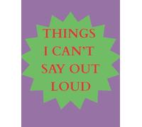 THINGS I CAN'T SAY OUT LOUD