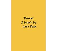 Things I Didn’t Do Last Year: A Sarcastic Notebook for All the Goals That Never Happened