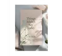 “Things I Didn’t Say Today”: A Notebook for Self-Control and Inner Peace
