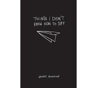 Things I Didn't Know How To Say