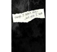 Things I didn't say... Journal