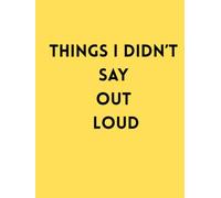 Things I Didn't Say Out Loud: A Journal for All the Thoughts You Keep to Yourself (Volume 1 of The Couch Series)