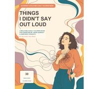 THINGS I DIDN'T SAY OUT LOUD: A Relatable Adult Coloring Book for Stress Relief, Work Burnout, Quiet Frustration, and Unspoken Thoughts