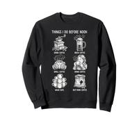 Things I Do Before Noon Humour Amateur de Café Sweatshirt