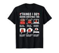 Things I Do During Christmas Time Funny Holiday Gifts T-Shirt