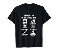 Things I Do in My Spare Time 3D Printing Maker Amateur T-Shirt