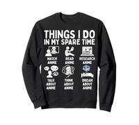 Things I Do in My Spare Time Anime Lover Sweatshirt